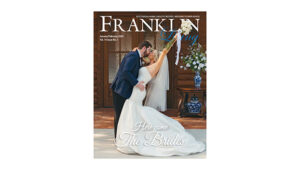 Contact us now to be included in bridal edition of Franklin Living